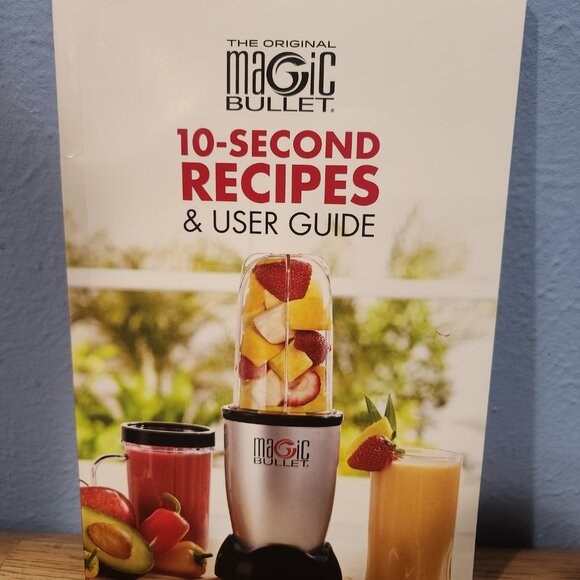 Magic Bullet 10-Second Recipes and User Guide Softcover Recipe Cookbook - Picture 1 of 5